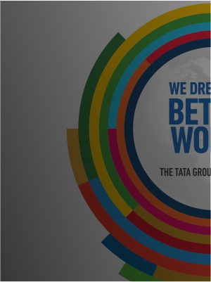 TATA SUSTAINABILITY GROUP - Publication - We Dream of a Better World - An illustration of how the Tata group companies’ activities are contributing to the realisation of the SDGs either through the business